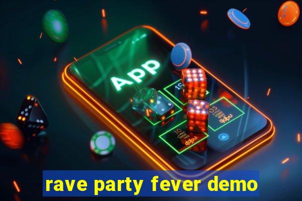 rave party fever demo